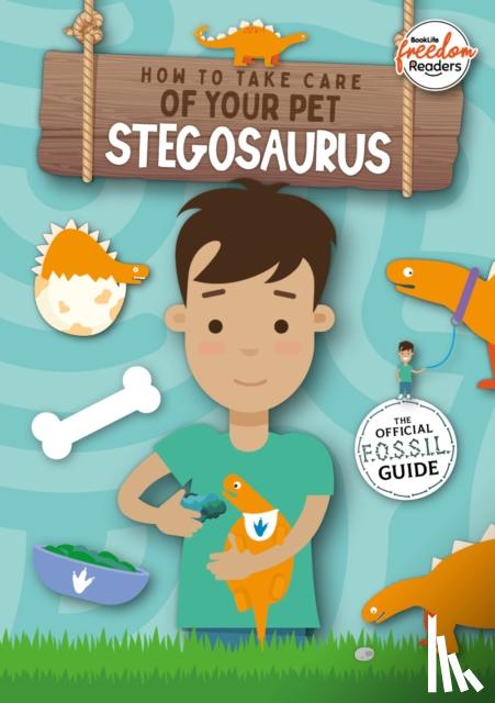 Holmes, Kirsty - How to Take Care of Your Pet Stegosaurus