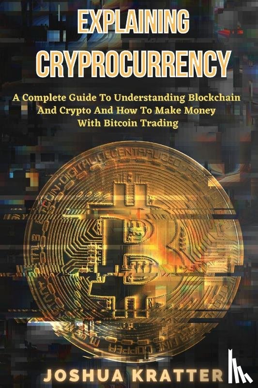 Kratter, Joshua - Explaining Cryptocurrency