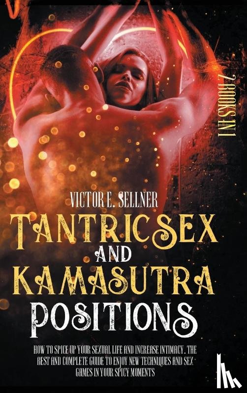 Sellner, Victor E - Tantric Sex and Kamasutra Positions