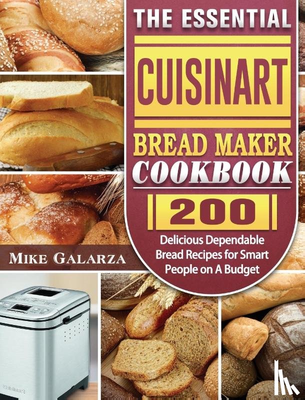 Galarza, Mike - The Essential Cuisinart Bread Maker Cookbook