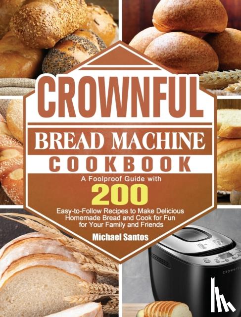 Santos, Michael - CROWNFUL Bread Machine Cookbook