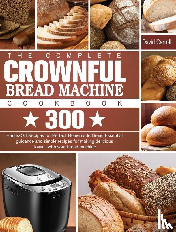 Carroll, David - The Complete CROWNFUL Bread Machine Cookbook