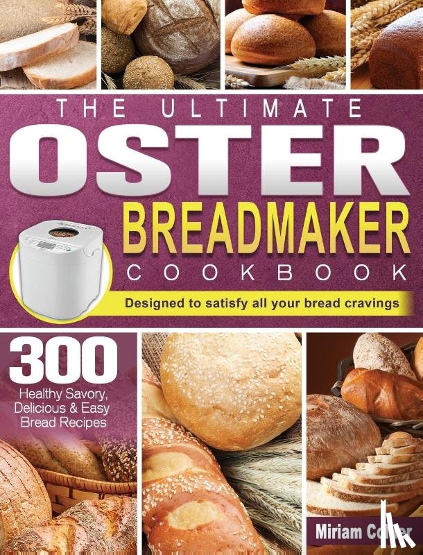 Collier, Miriam - The Ultimate Oster Breadmaker Cookbook