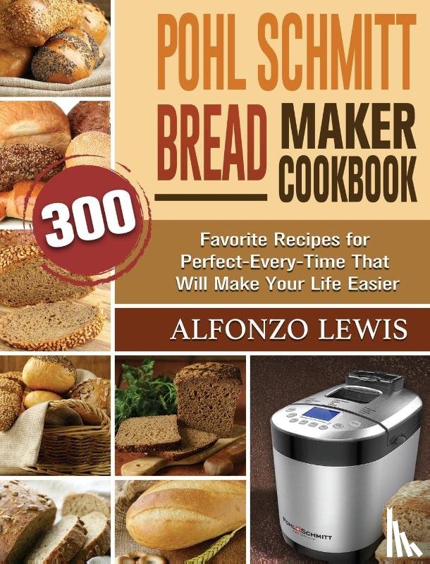 Lewis, Alfonzo - Pohl Schmitt Bread Maker Cookbook