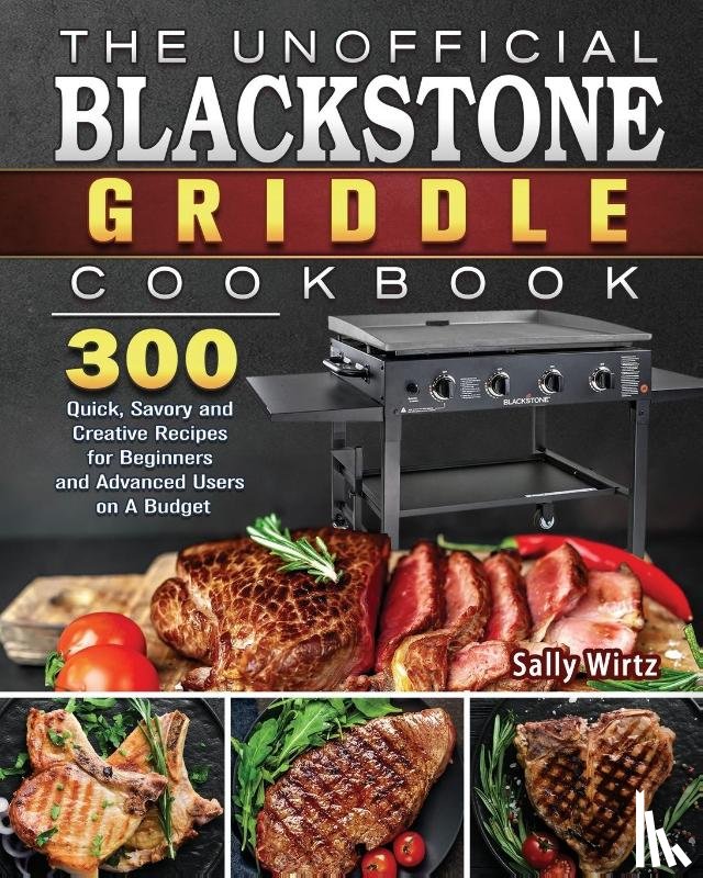 Wirtz, Sally - The Unofficial Blackstone Griddle Cookbook