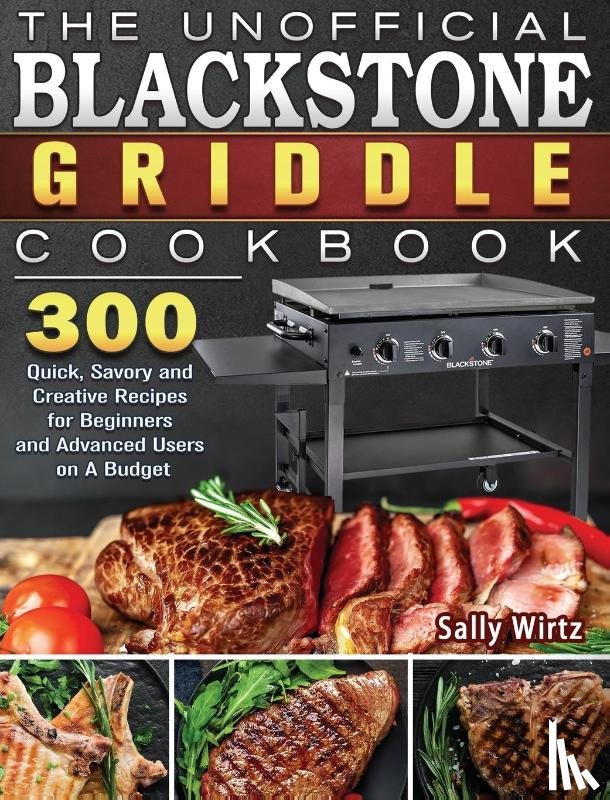 Wirtz, Sally - The Unofficial Blackstone Griddle Cookbook