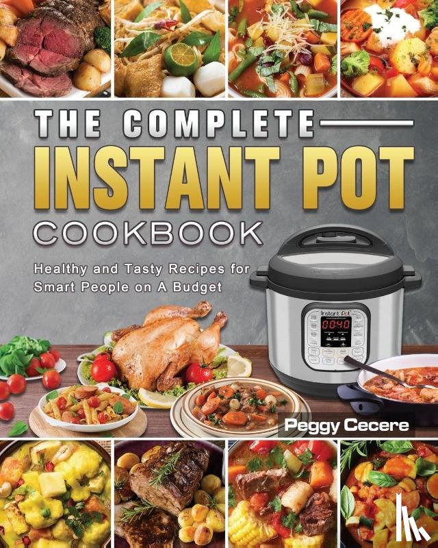 Cecere, Peggy - The Complete Instant Pot Cookbook