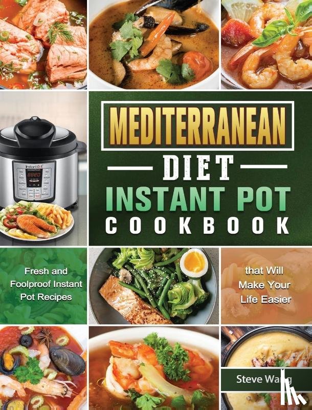 Wang, Steve - Mediterranean Diet Instant Pot Cookbook