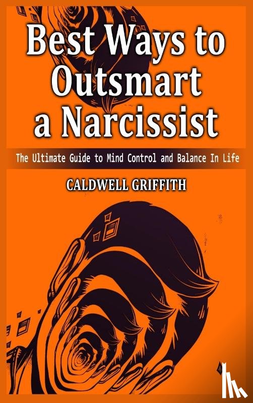 Griffith, Caldwell - Best Ways to Outsmart a Narcissist