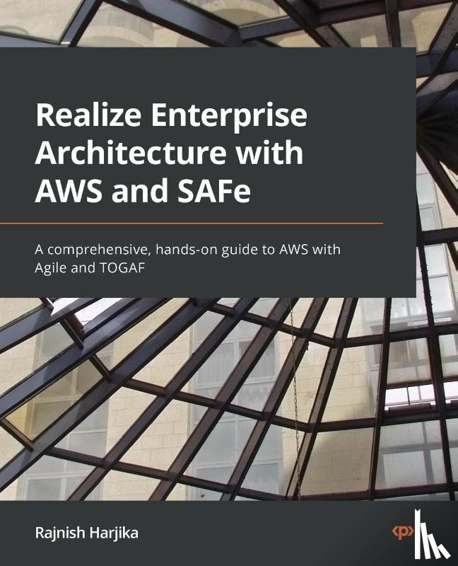 Harjika, Rajnish - Realize Enterprise Architecture with AWS and SAFe