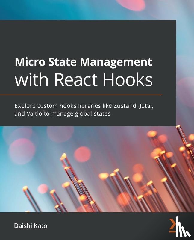 Kato, Daishi - Micro State Management with React Hooks