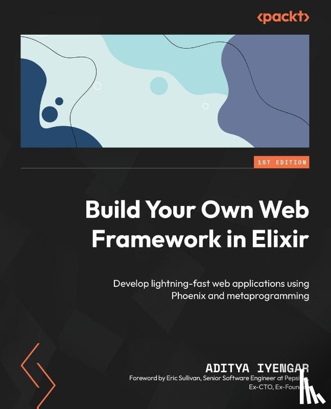 Iyengar, Aditya - Build Your Own Web Framework in Elixir