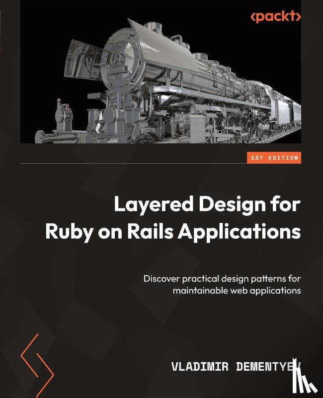 Dementyev, Vladimir - Layered Design for Ruby on Rails Applications