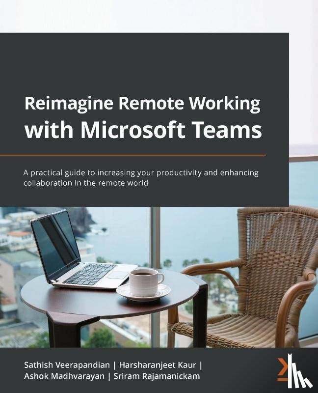 Veerapandian, Sathish, Kaur, Harsharanjeet, Madhvarayan, Ashok, Rajamanickam, Sriram - Reimagine Remote Working with Microsoft Teams
