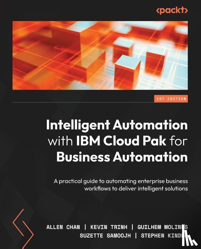 Chan, Allen, Trinh, Kevin, Molines, Guilhem - Intelligent Automation with IBM Cloud Pak for Business Automation