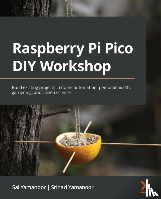 Yamanoor, Sai, Yamanoor, Srihari - Raspberry Pi Pico DIY Workshop