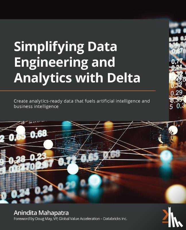 Mahapatra, Anindita, May, Doug - Simplifying Data Engineering and Analytics with Delta