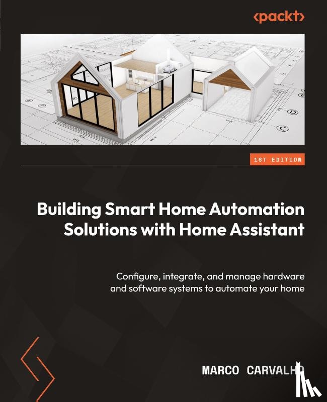 Carvalho, Marco - Building Smart Home Automation Solutions with Home Assistant