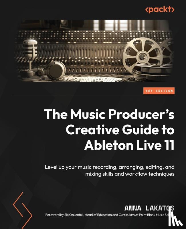 Lakatos, Anna - The Music Producer's Creative Guide to Ableton Live 11