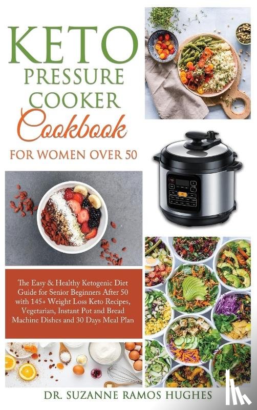 Ramos Hughes, Dr Suzanne - Keto Pressure Cooker Cookbook for Women Over 50