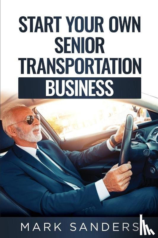 Sanders, Mark - Start Your Own Senior Transportation Business