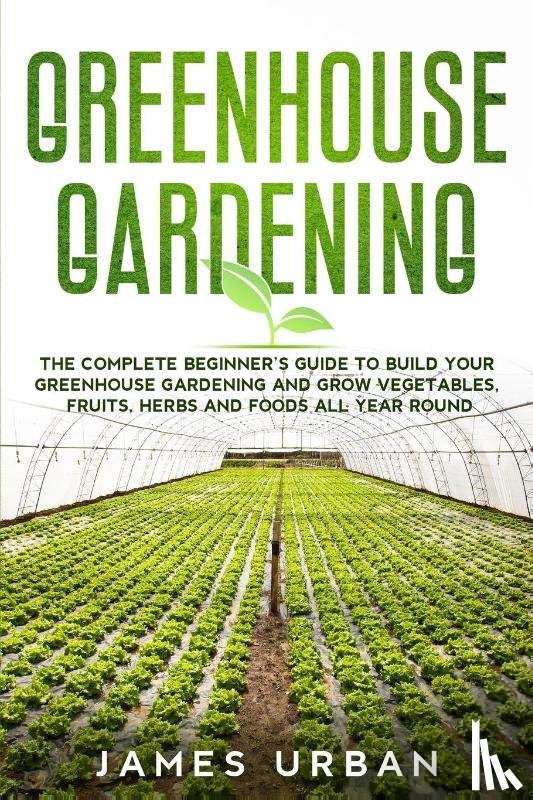 Urban, James - Greenhouse Gardening