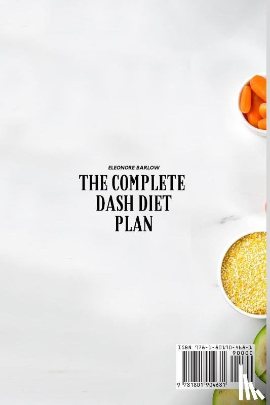 Barlow, Eleonore - The Complete Dash Diet Plan