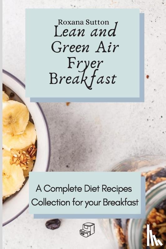 Sutton, Roxana - Lean and Green Air Fryer Breakfast