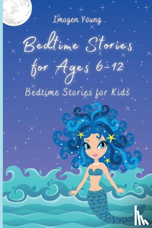 Young, Imogen - Bedtime Stories for Ages 6-12