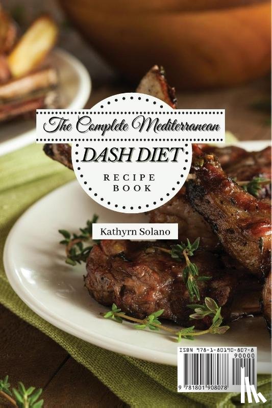 Solano, Kathyrn - The Complete Mediterranean Dash Diet Recipe Book