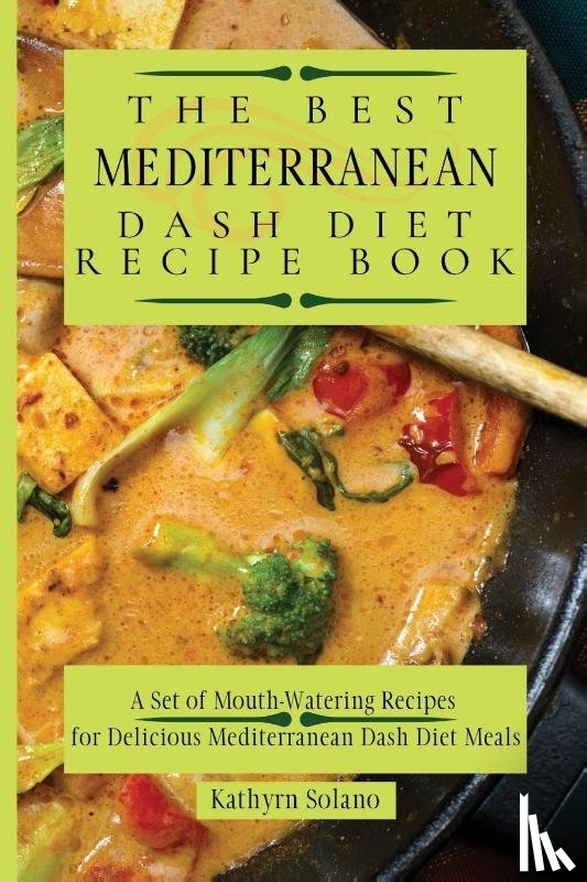 Solano, Kathyrn - The Best Mediterranean Dash Diet Recipe Book