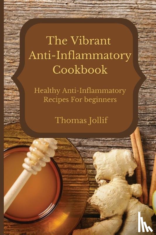 Jollif, Thomas - The Vibrant Anti-Inflammatory Cookbook