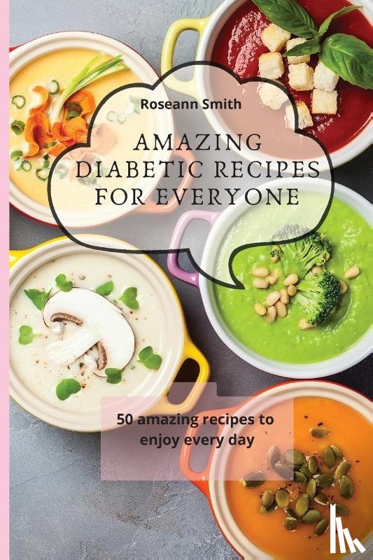 Smith, Roseann - Amazing Diabetic recipes for everyone