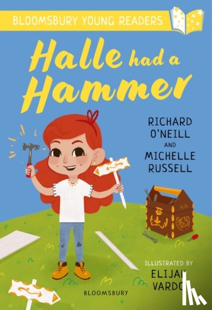 O'Neill, Richard, Russell, Michelle - Halle had a Hammer: A Bloomsbury Young Reader