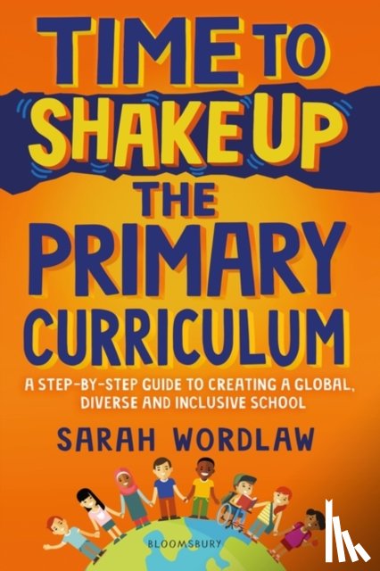 Wordlaw, Sarah - Time to Shake Up the Primary Curriculum