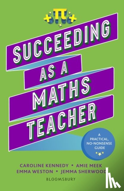 Sherwood, Jemma, Meek, Amie, Kennedy, Caroline, Weston, Emma - Succeeding as a Maths Teacher