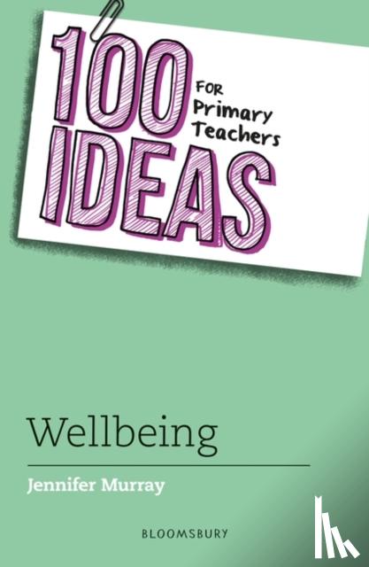 Murray, Jennifer - 100 Ideas for Primary Teachers: Wellbeing