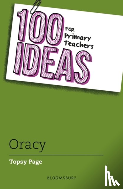 Page, Topsy - 100 Ideas for Primary Teachers: Oracy