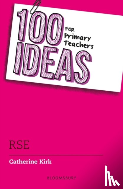 Kirk, Catherine - 100 Ideas for Primary Teachers: RSE