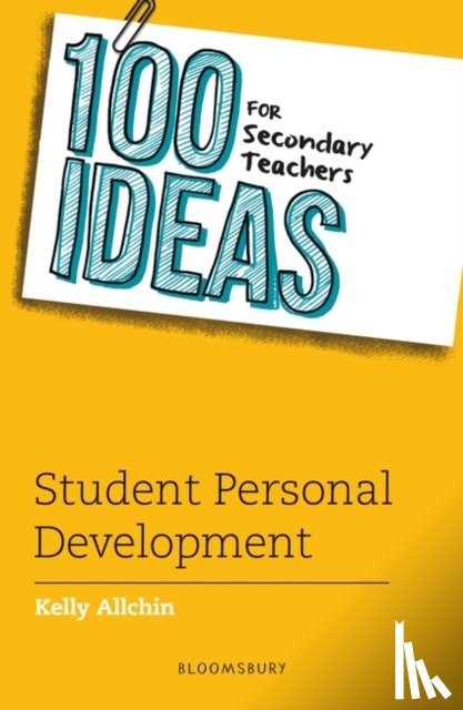 Allchin, Kelly - 100 Ideas for Secondary Teachers: Student Personal Development