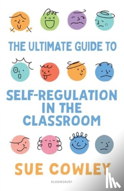 Cowley, Sue - The Ultimate Guide to Self-Regulation in the Classroom