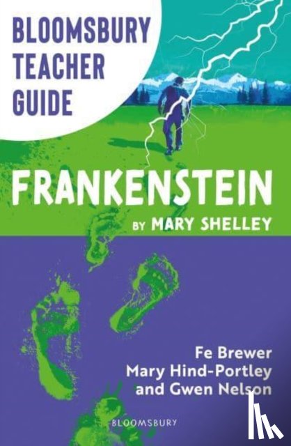 Brewer, Fe, Hind-Portley, Mary, Nelson, Gwen - Bloomsbury Teacher Guide: Frankenstein