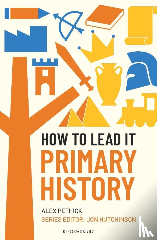 Pethick, Alex, Hutchinson, Jon - How to Lead it: Primary History