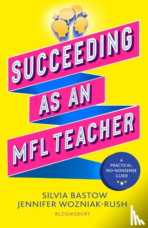 Bastow, Silvia, Wozniak-Rush, Jennifer - Succeeding as an MFL Teacher