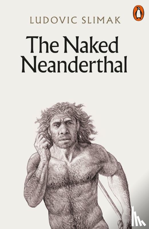 Slimak, Ludovic - The Naked Neanderthal