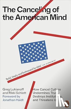 Lukianoff, Greg, Schlott, Rikki - The Canceling of the American Mind