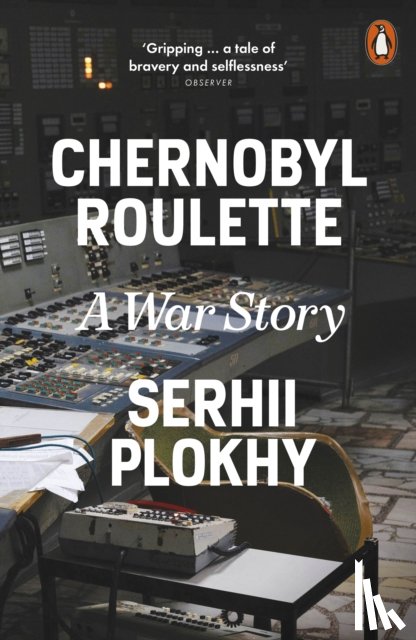 Plokhy, Serhii - Chernobyl Roulette