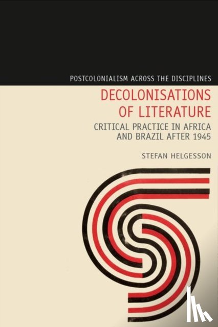 Helgesson, Stefan - Decolonisations of Literature