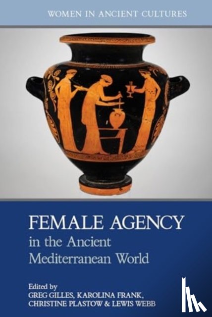  - Female Agency in the Ancient Mediterranean World