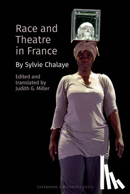 Miller, Judith Graves - Race and Theatre in France by Sylvie Chalaye